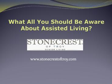 What All You Should Be Aware About Assisted Living?