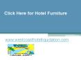 Click Here for Hotel Furniture - www.westcoasthotelliquidation.com PowerPoint PPT Presentation