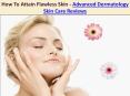 How To Attain Flawless Skin - Advanced Dermatology Skin Care Reviews PowerPoint PPT Presentation