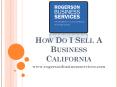 How do I Sell a Business California - www.rogersonbusinessservices.com PowerPoint PPT Presentation