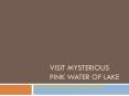 Visit Mysterious pink water of Lake Hillier Australia PowerPoint PPT Presentation