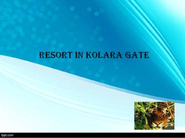 RESORT IN KOLARA GATE