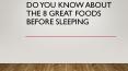 Do you know about the 8 great foods before sleeping PowerPoint PPT Presentation