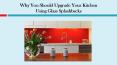 Why You Should Upgrade Your Kitchen Using Glass Splashbacks PowerPoint PPT Presentation
