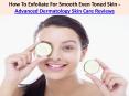 How To Exfoliate For Smooth Even Toned Skin - Advanced Dermatology Skin Care Reviews PowerPoint PPT Presentation