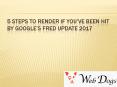 5 Steps to Render If You’ve Been Hit by Google’s Fred Update 2017 PowerPoint PPT Presentation