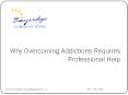 Why Overcoming Addictions Requires Professional Help.pptx PowerPoint PPT Presentation