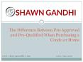 The Difference Between Pre-Approved and Pre-Qualified When Purchasing a Condo or Home. PowerPoint PPT Presentation