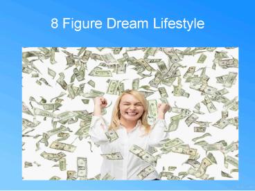 8 Figure Dream
