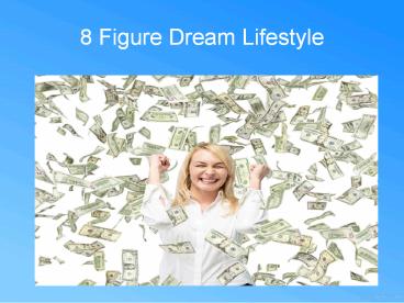 8 Figure Dream (1)