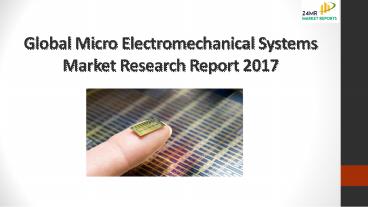 Global micro electromechanical systems market research report 2017