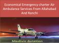 Economical Emergency charter Air Ambulance Services From Allahabad And Ranchi PowerPoint PPT Presentation