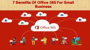 7 Benefits Of Office 365 For Small Business