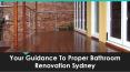 Your Guidance To Proper Bathroom Renovation Sydney PowerPoint PPT Presentation