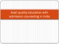 Avail quality education with admission counseling in India PowerPoint PPT Presentation