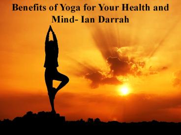 Benefits of Yoga for Your Health and Mind- Ian Darrah