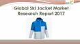 Global ski jacket market research report 2017 PowerPoint PPT Presentation