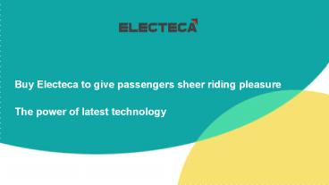 Buy Electeca E Rickshaw To Give Passengers Sheer Riding Pleasure