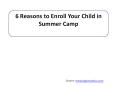 6 Reasons to Enroll Your Child in Summer Camp PowerPoint PPT Presentation