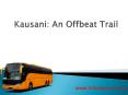 Kausani: An Offbeat Trail PowerPoint PPT Presentation