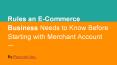 Rules an E-Commerce Business Needs to Know Before Starting with Merchant Account PowerPoint PPT Presentation