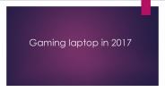 Gaming Laptop in 2017