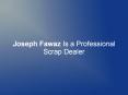 Joseph Fawaz Is a Professional Scrap Dealer PowerPoint PPT Presentation