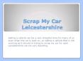 Scrap My Car Leicestershire PowerPoint PPT Presentation