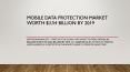. Mobile Data Protection Market worth $3.54 Billion by 2019 PowerPoint PPT Presentation