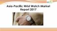 Asia pacific wrist watch market report 2017 PowerPoint PPT Presentation