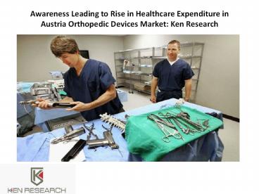 Austria Knee Replacement Industry Future Outlook - Ken Research