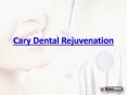Cary Dental Rejuvenation PowerPoint PPT Presentation