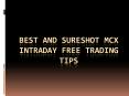 Sureshot MCX intraday free trading tips PowerPoint PPT Presentation