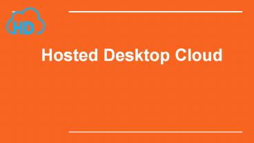 Cloud Computing & Virtual Hosted Desktop