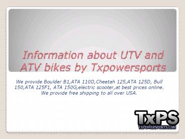 Information about UTV and ATV bikes by Txpowersports