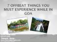 7 Offbeat Things You Must Experience While in Goa PowerPoint PPT Presentation