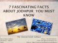 7 Fascinating Facts About Jodhpur You Must Know PowerPoint PPT Presentation