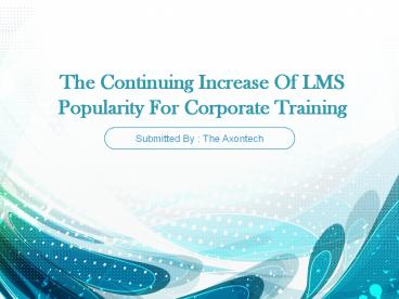 The Continuing Increase Of LMS Popularity For Corporate Training