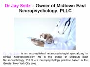 Dr Jay Seitz at Midtown East Neuropsychology PLLC PowerPoint PPT Presentation