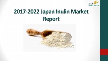 2017 2022 japan inulin market report
