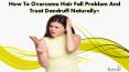 How To Overcome Hair Fall Problem And Treat Dandruff Naturally? PowerPoint PPT Presentation