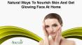 Natural Ways To Nourish Skin And Get Glowing Face At Home PowerPoint PPT Presentation