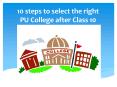 10 steps to select the right pu college after class 10 PowerPoint PPT Presentation