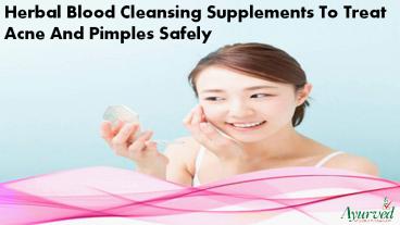 Herbal Blood Cleansing Supplements To Treat Acne And Pimples Safely