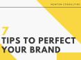 7 tips to perfect your Brand | Newton Consulting PowerPoint PPT Presentation