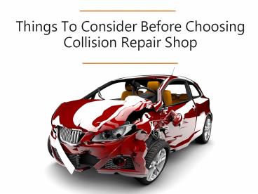 Things to consider before choosing collision repair shop