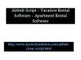Airbnb Script - Vacation Rental Software - Apartment Rental Software PowerPoint PPT Presentation
