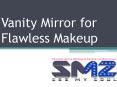 Vanity Mirror for Flawless Makeup PowerPoint PPT Presentation