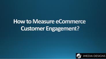 How to Measure eCommerce Customer Engagement?