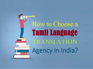 How to Choose a Tamil Language Translation Agency in India?